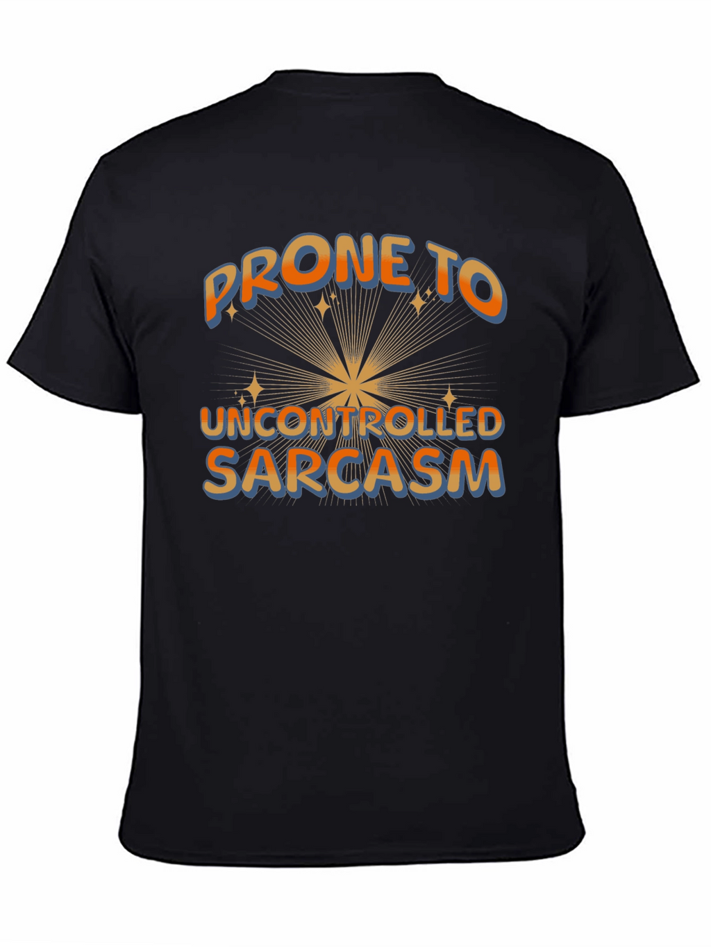 Prone to Uncontrolled Sarcasm Graphic Tee