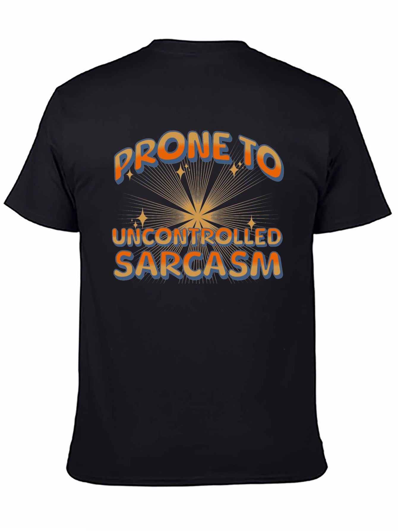 Prone to Uncontrolled Sarcasm Graphic Tee