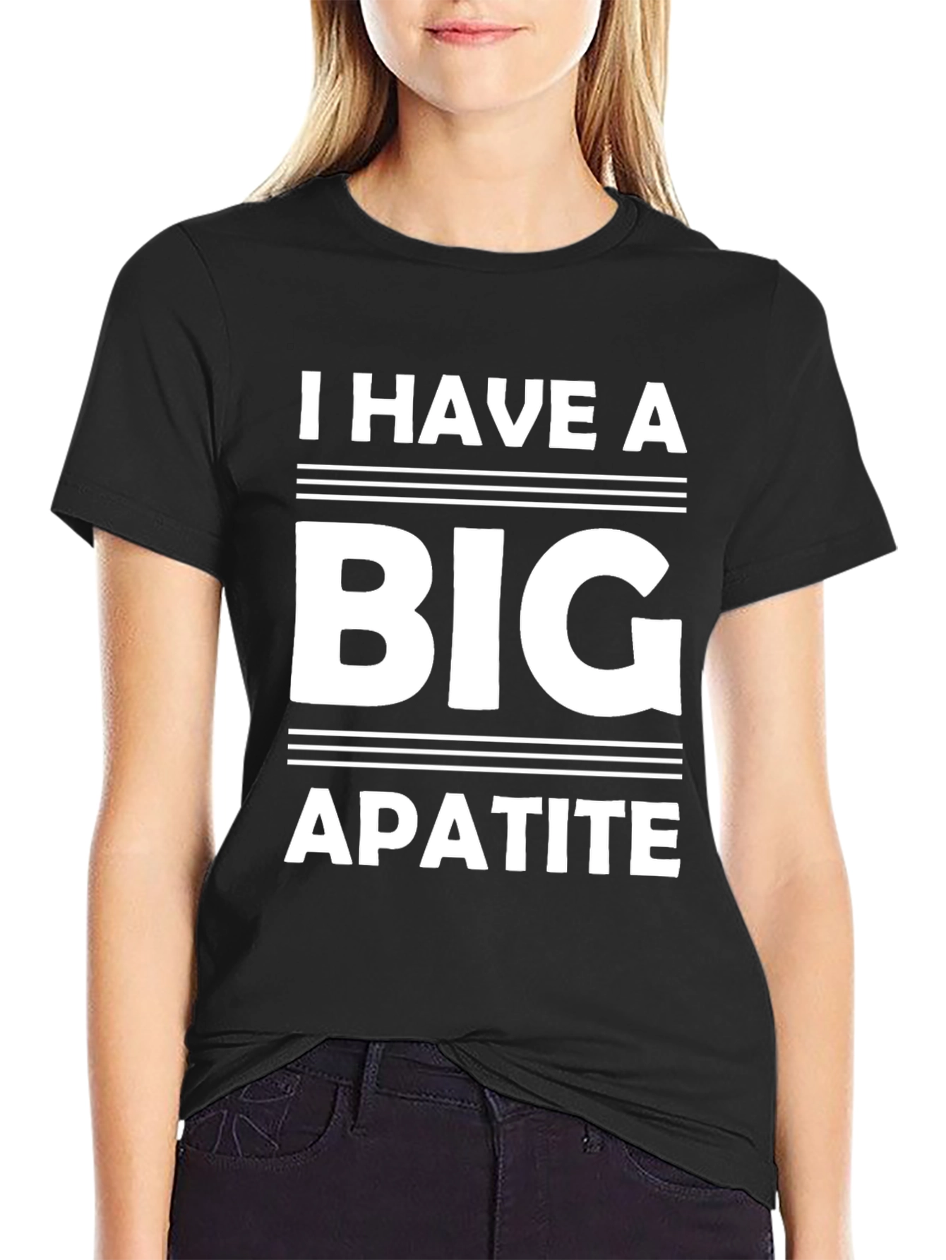 I Have a Big Apatite Funny T-Shirt