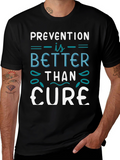Prevention is Better Than Cure T-Shirt