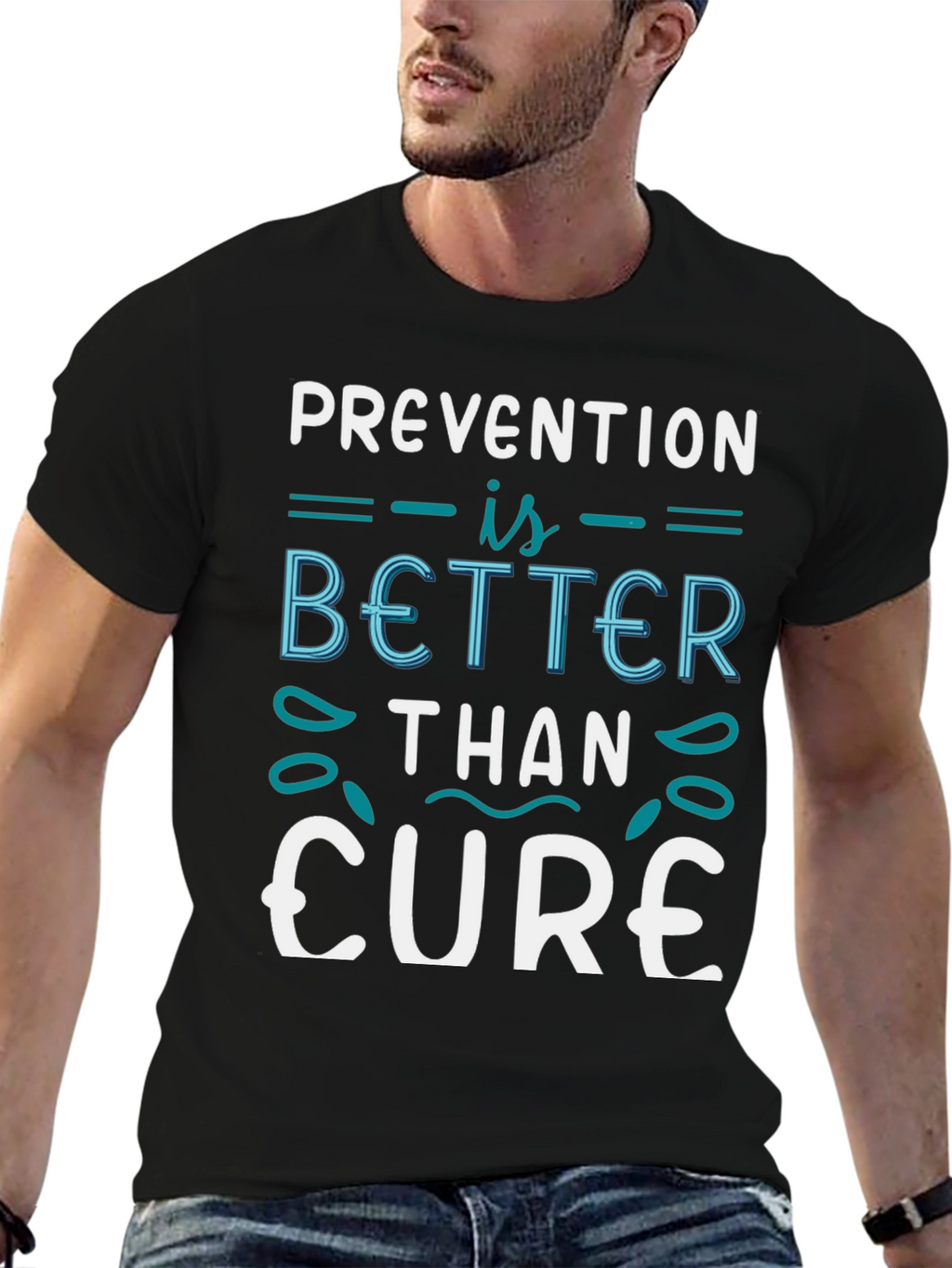 Prevention is Better Than Cure T-Shirt