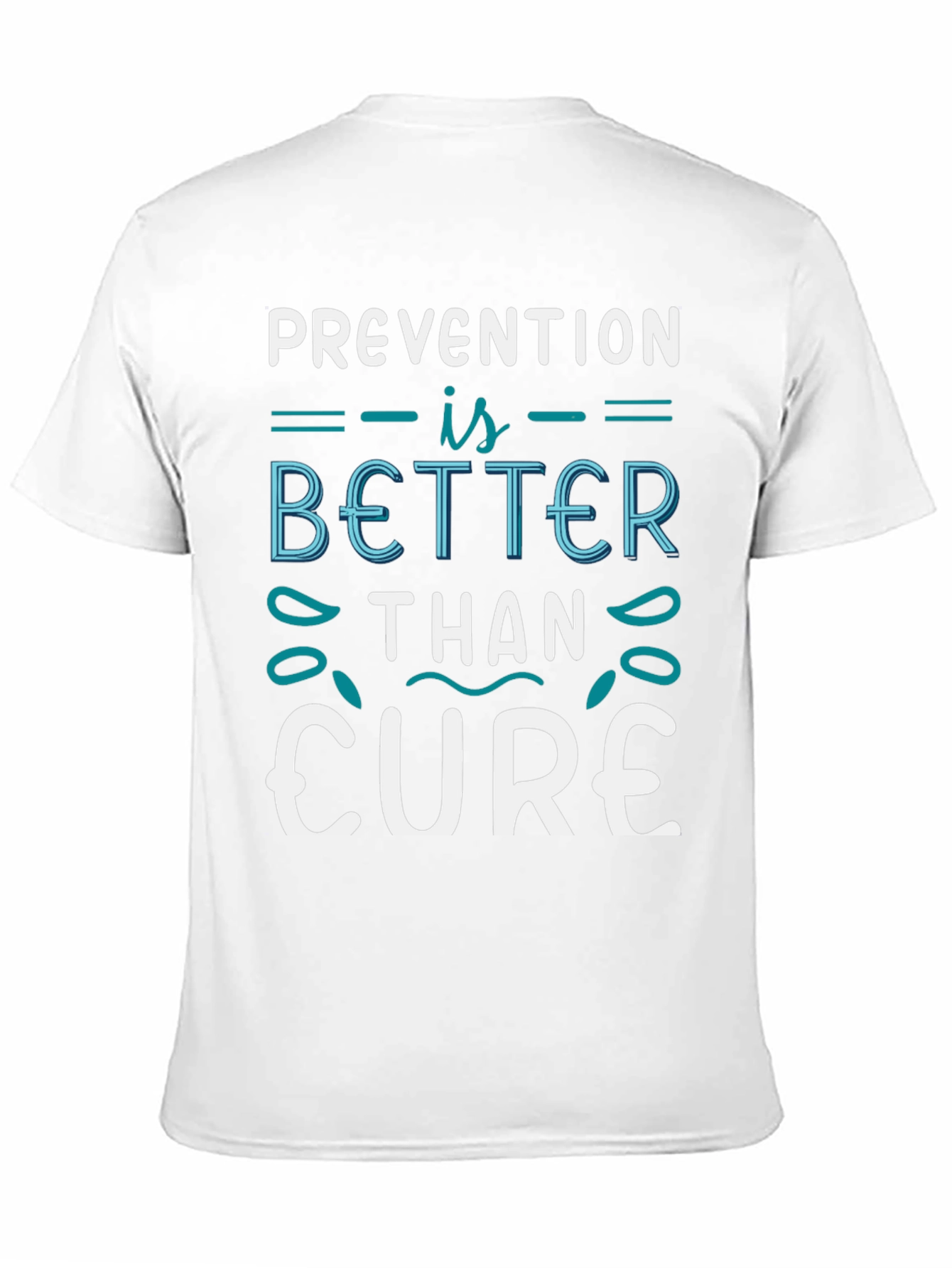 Prevention is Better Than Cure T-Shirt