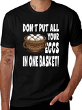Dont Put All Your Eggs in One Basket T-Shirt