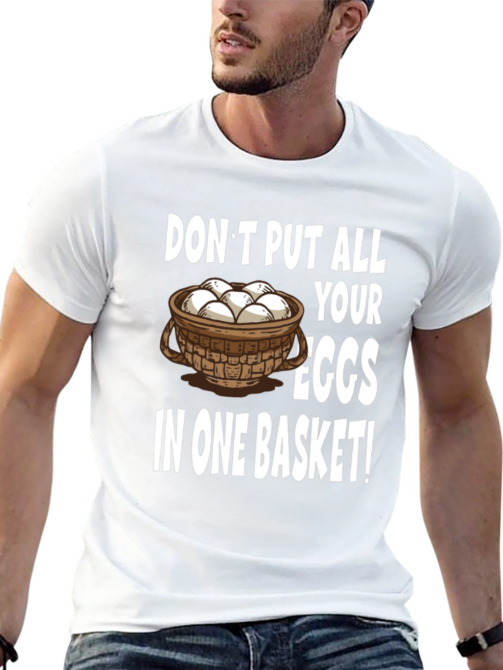 Dont Put All Your Eggs in One Basket T-Shirt