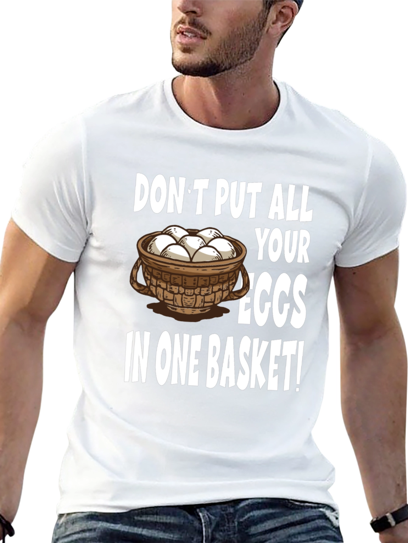 Dont Put All Your Eggs in One Basket T-Shirt