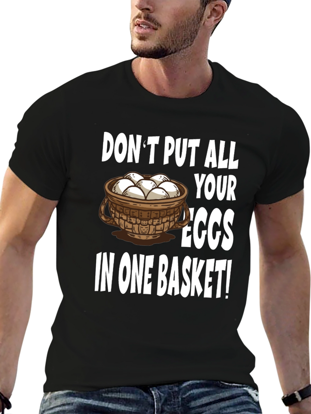 Dont Put All Your Eggs in One Basket T-Shirt