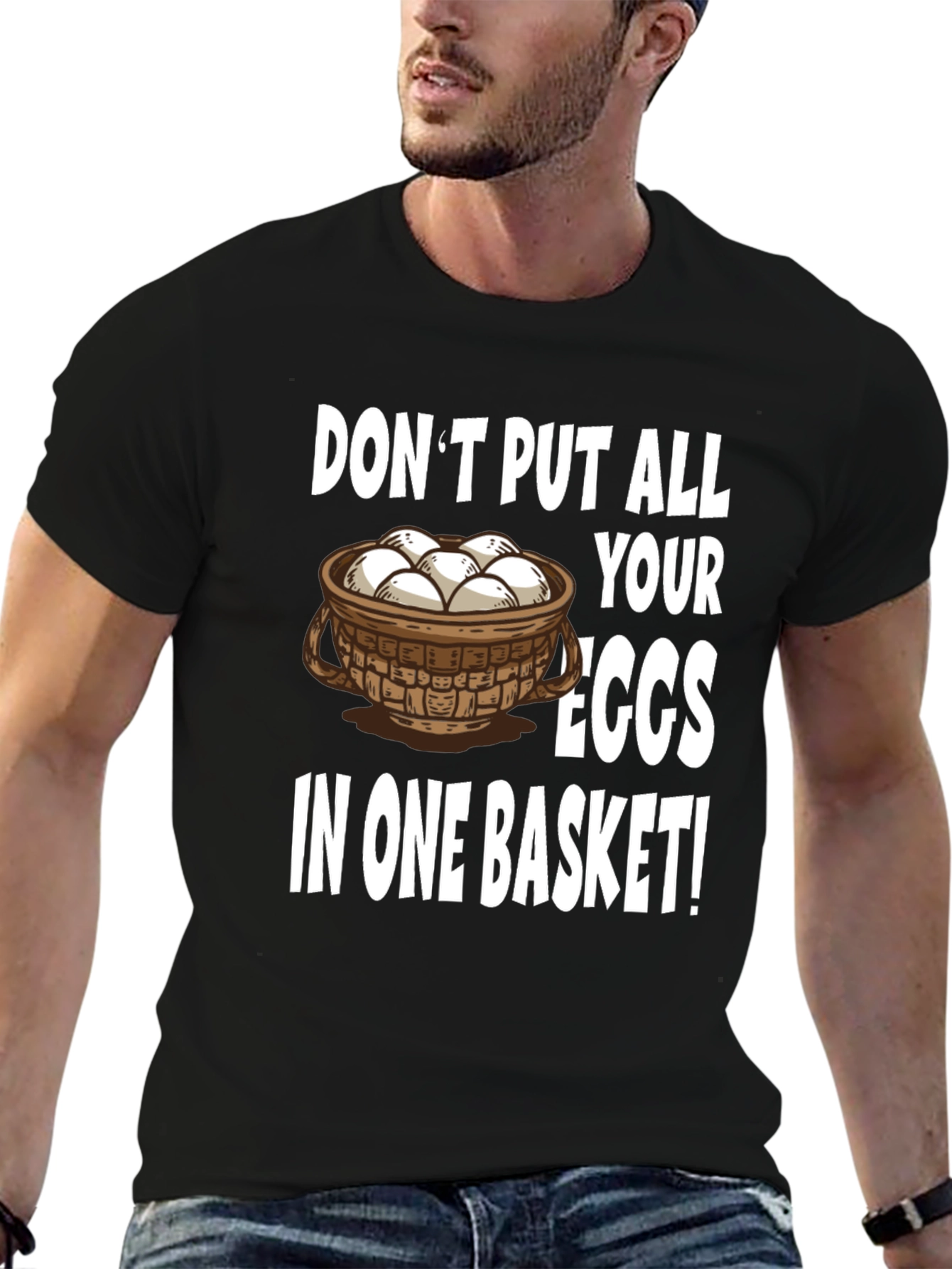 Dont Put All Your Eggs in One Basket T-Shirt