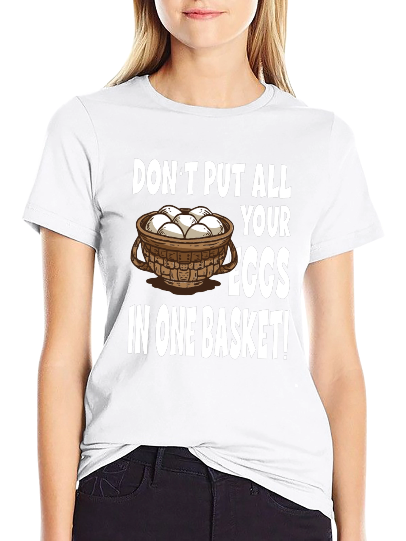 Dont Put All Your Eggs in One Basket T-Shirt