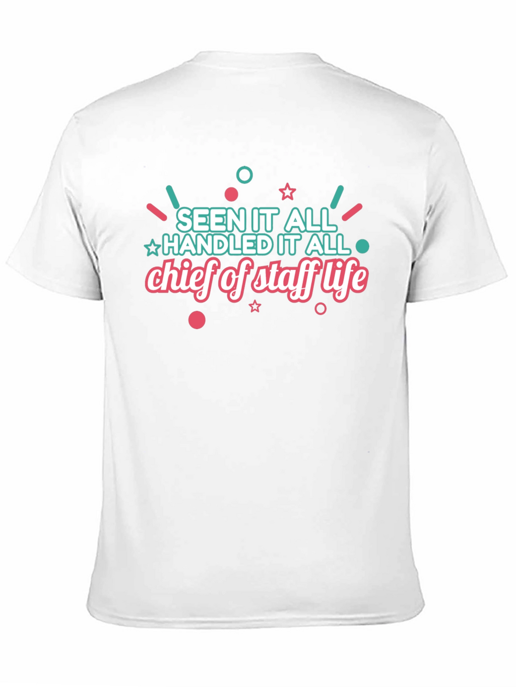 Chief of Staff Life T-Shirt