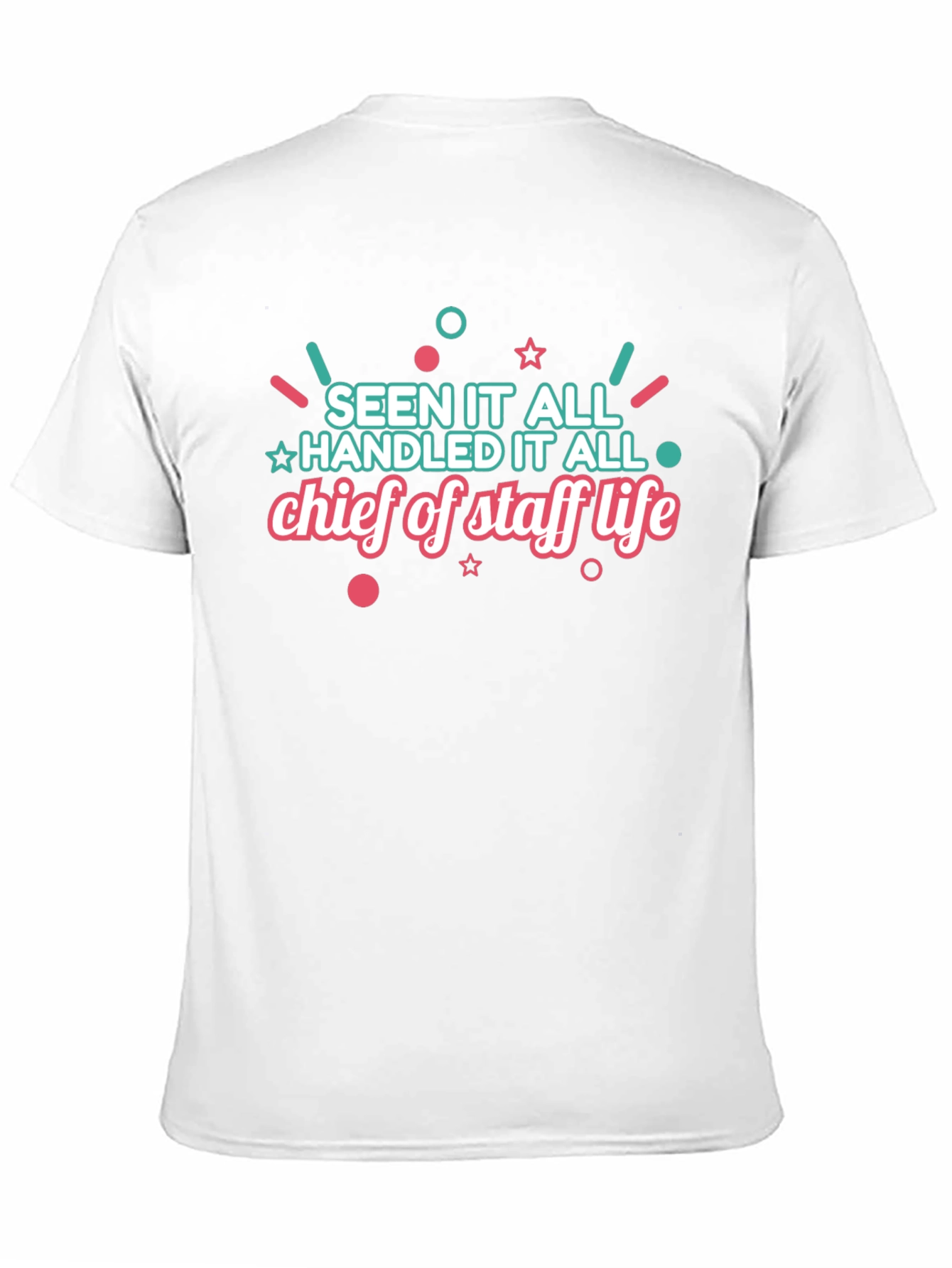 Chief of Staff Life T-Shirt