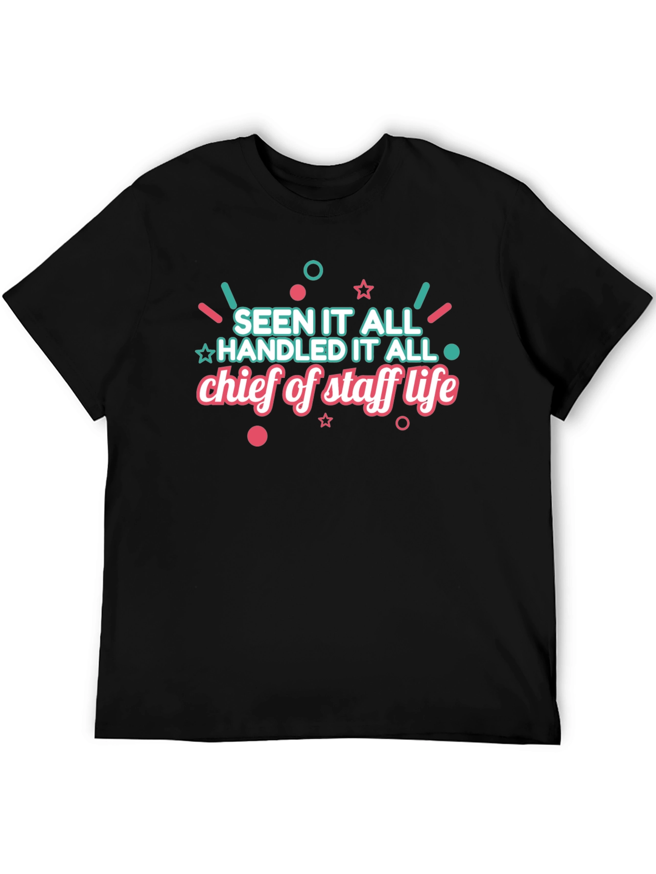 Chief of Staff Life T-Shirt