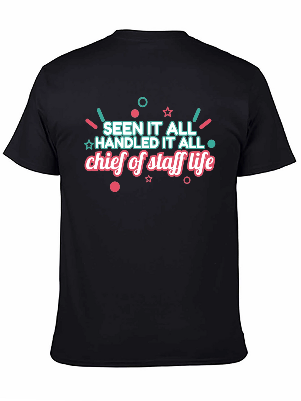 Chief of Staff Life T-Shirt