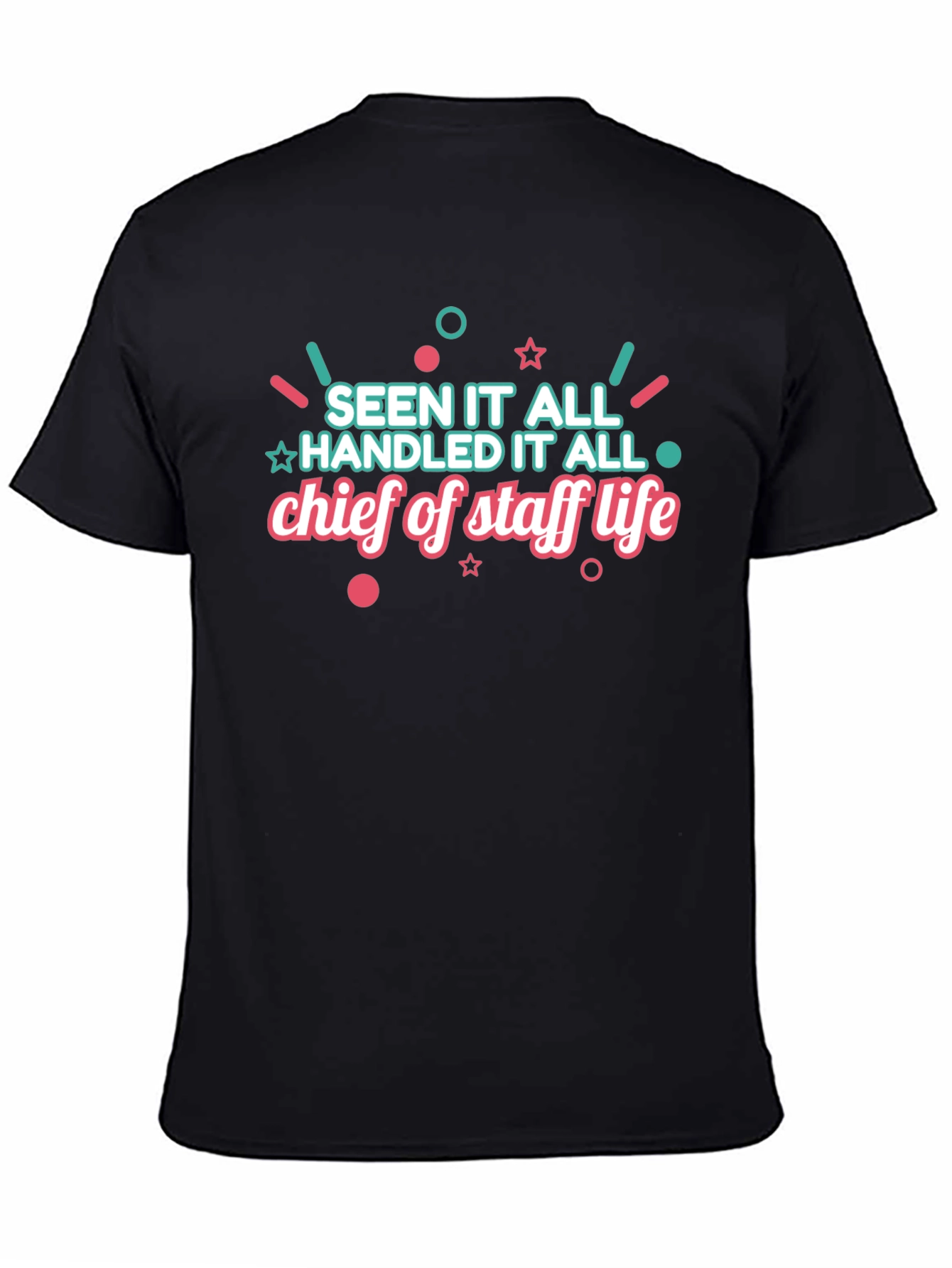 Chief of Staff Life T-Shirt