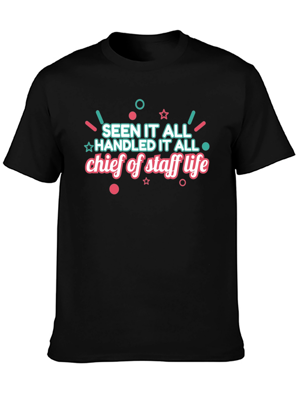 Chief of Staff Life T-Shirt