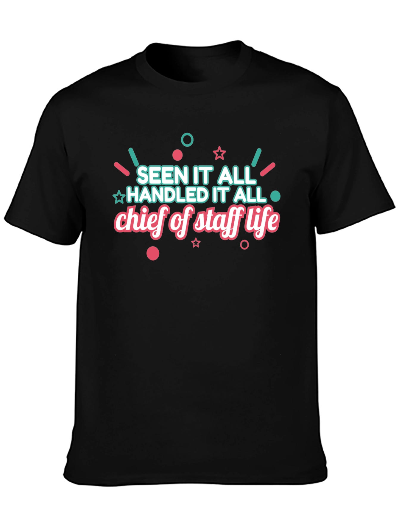 Chief of Staff Life T-Shirt