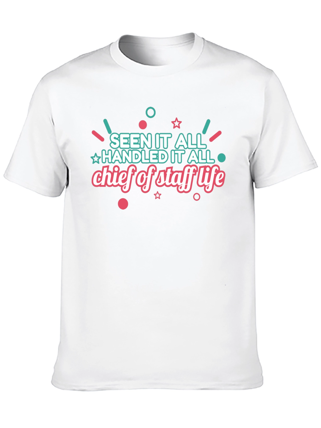 Chief of Staff Life T-Shirt