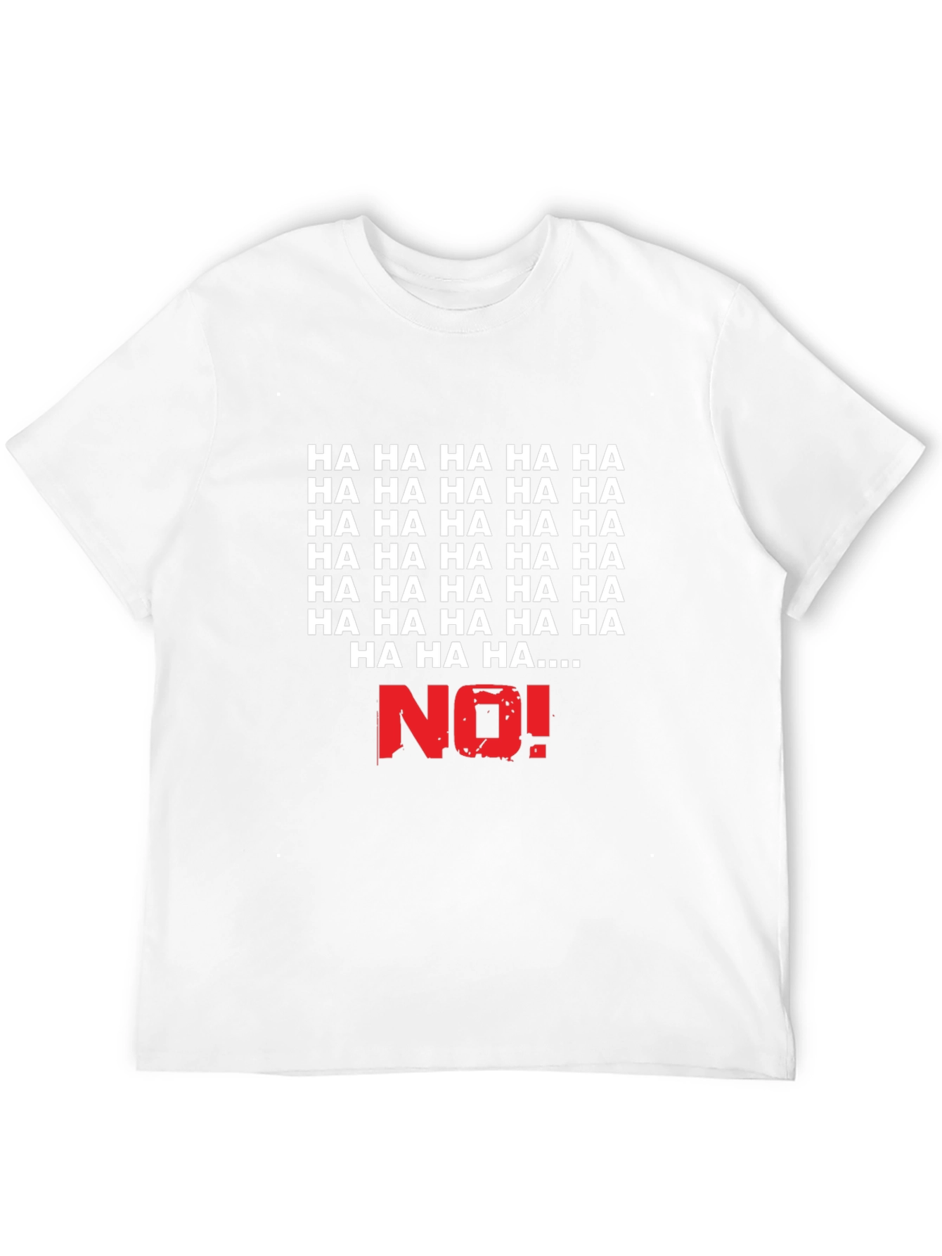 Humorous HA HA NO! Graphic T-Shirt