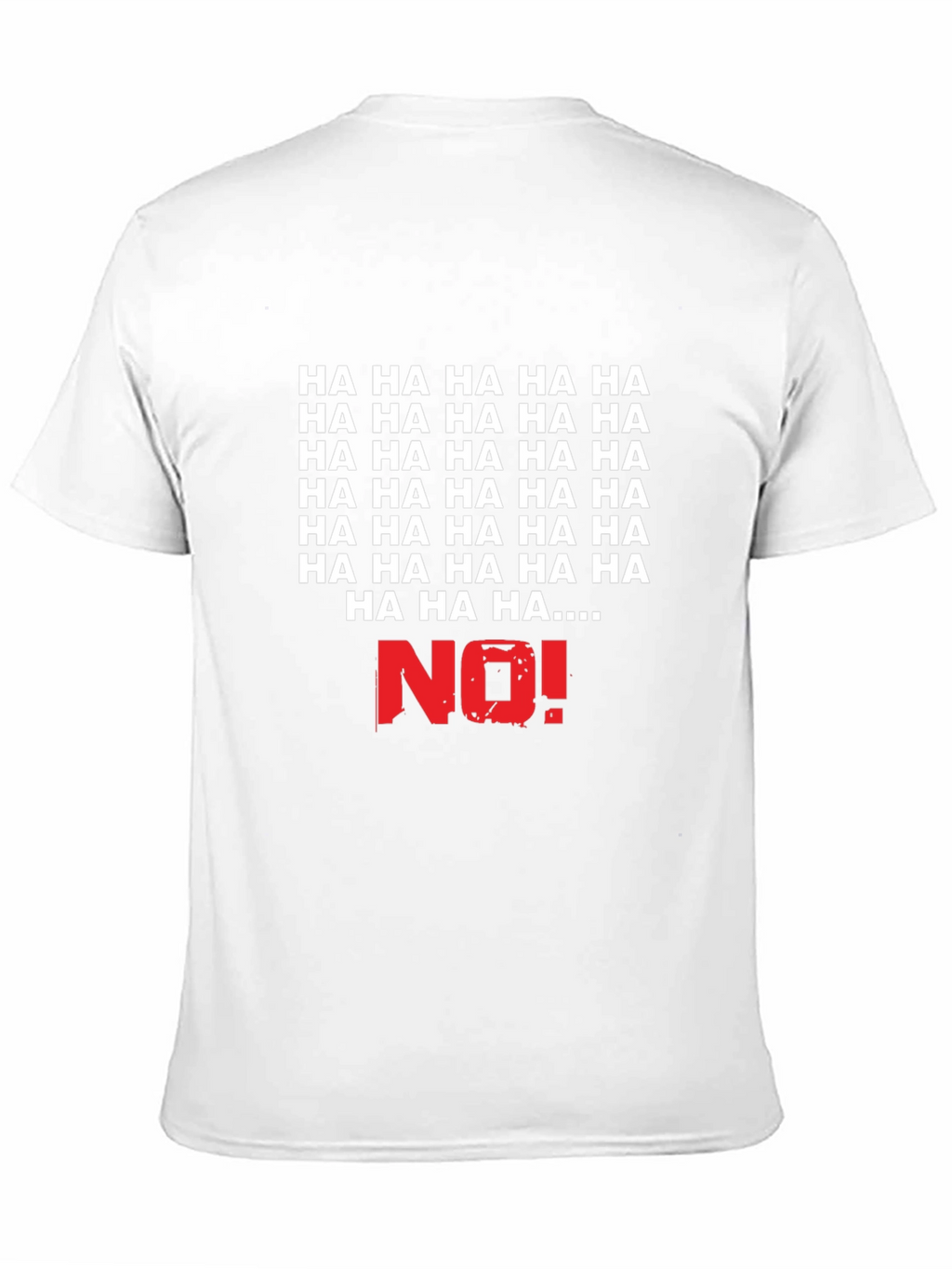 Humorous HA HA NO! Graphic T-Shirt