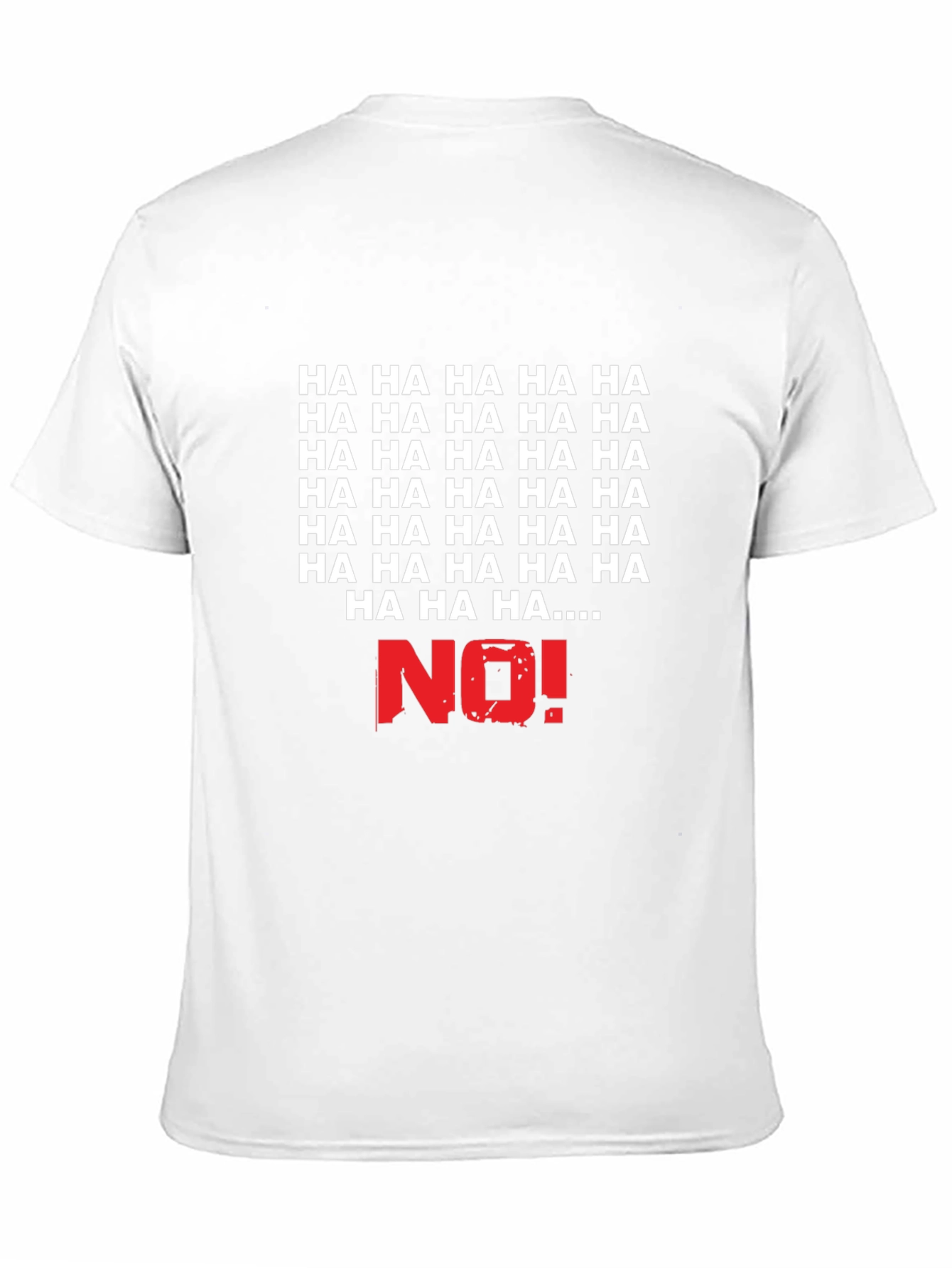 Humorous HA HA NO! Graphic T-Shirt