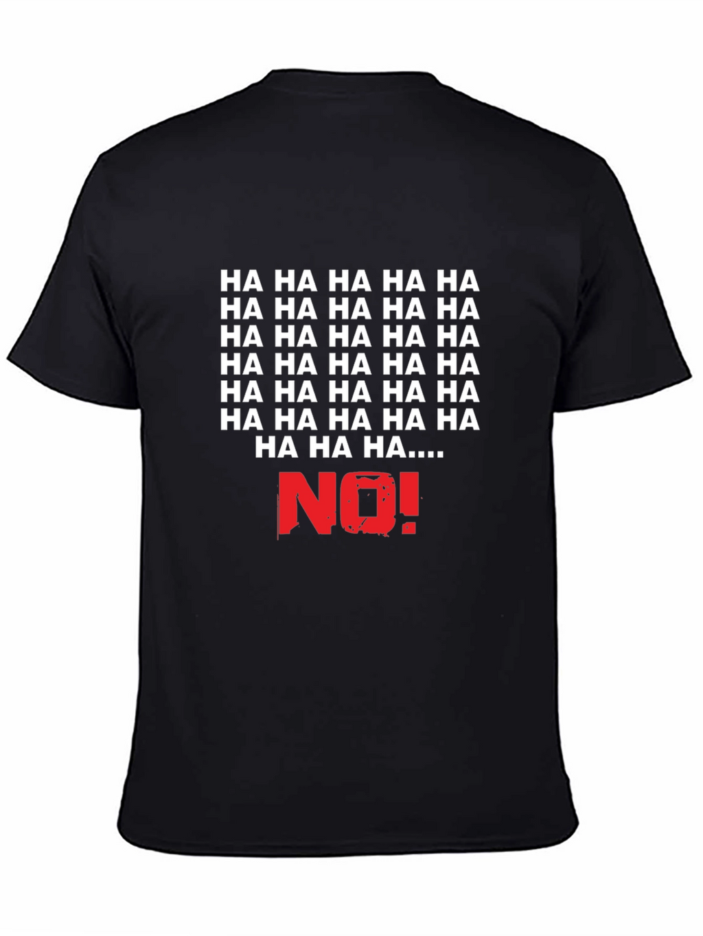 Humorous HA HA NO! Graphic T-Shirt