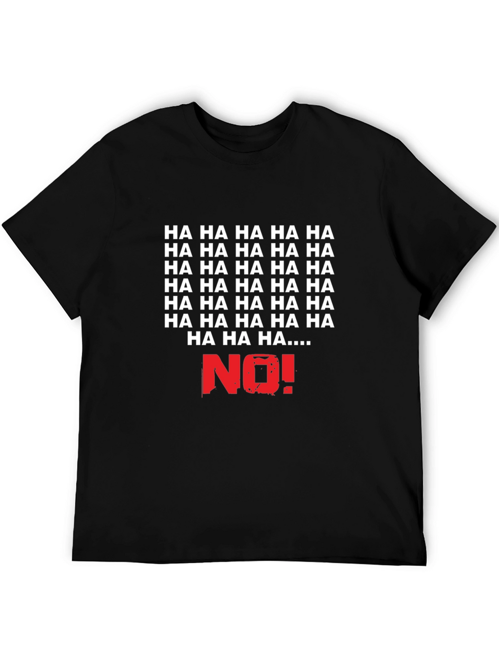 Humorous HA HA NO! Graphic T-Shirt