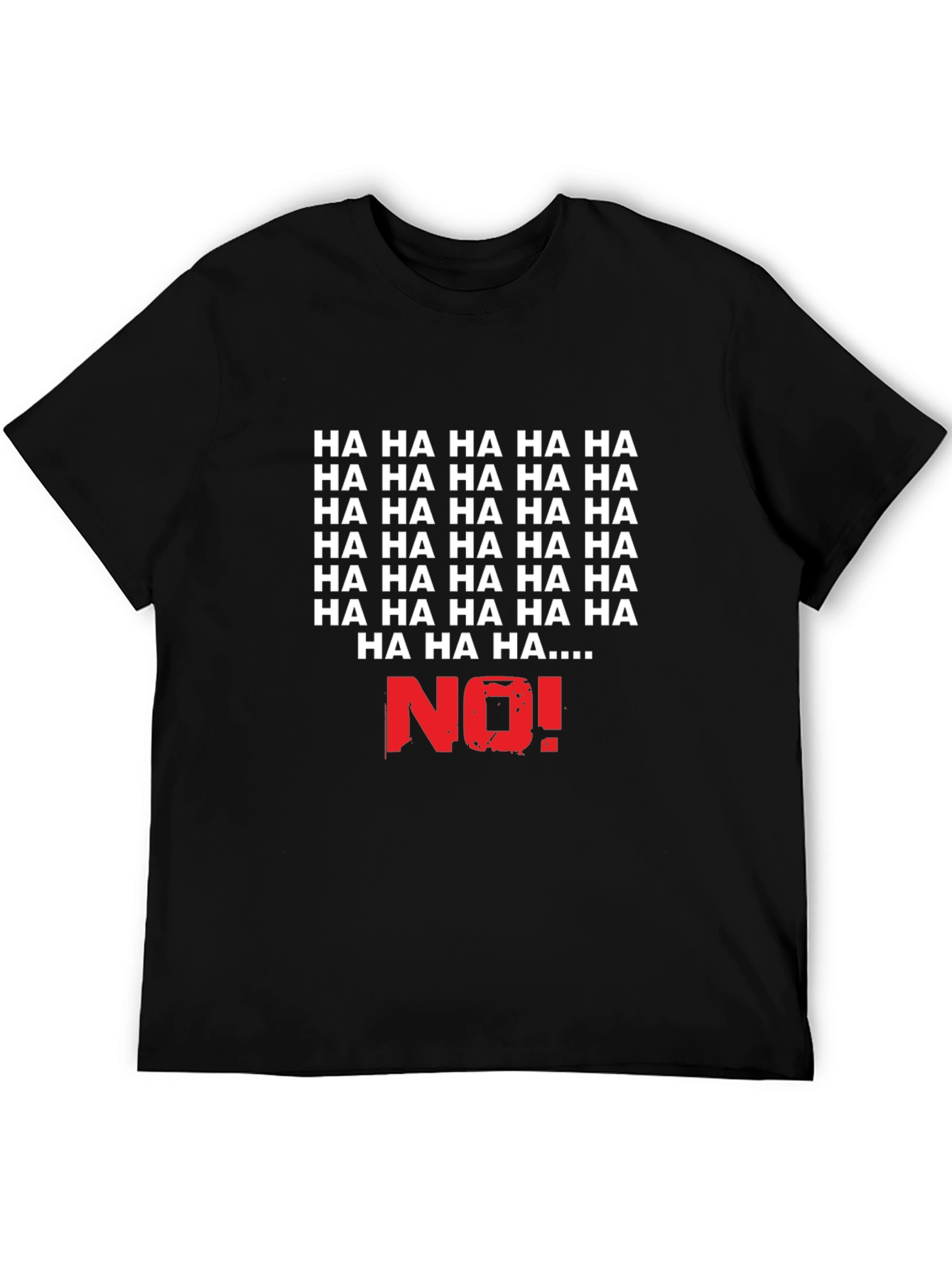 Humorous HA HA NO! Graphic T-Shirt