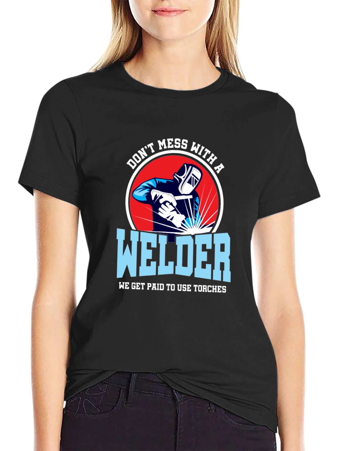Dont Mess with a Welder T-Shirt