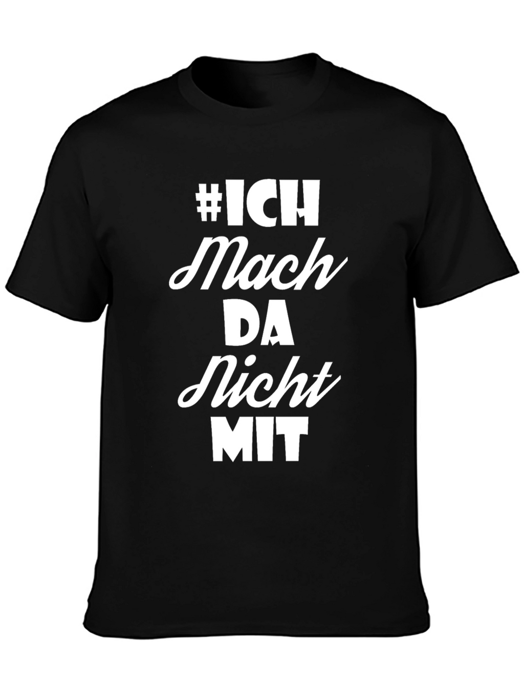 Ich Mach Da Nicht Mit T-Shirt