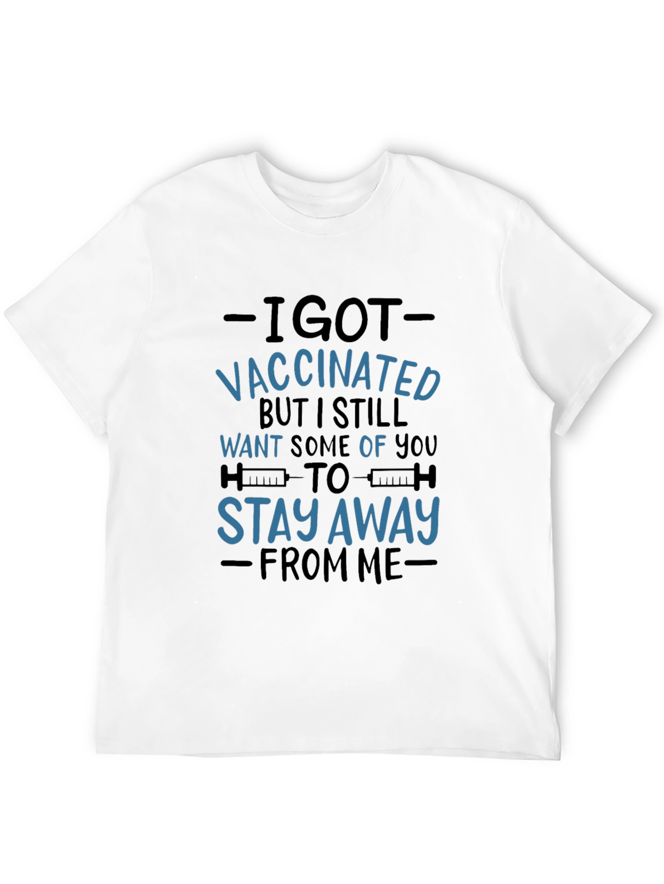 I Got Vaccinated T-Shirt - Stay Away