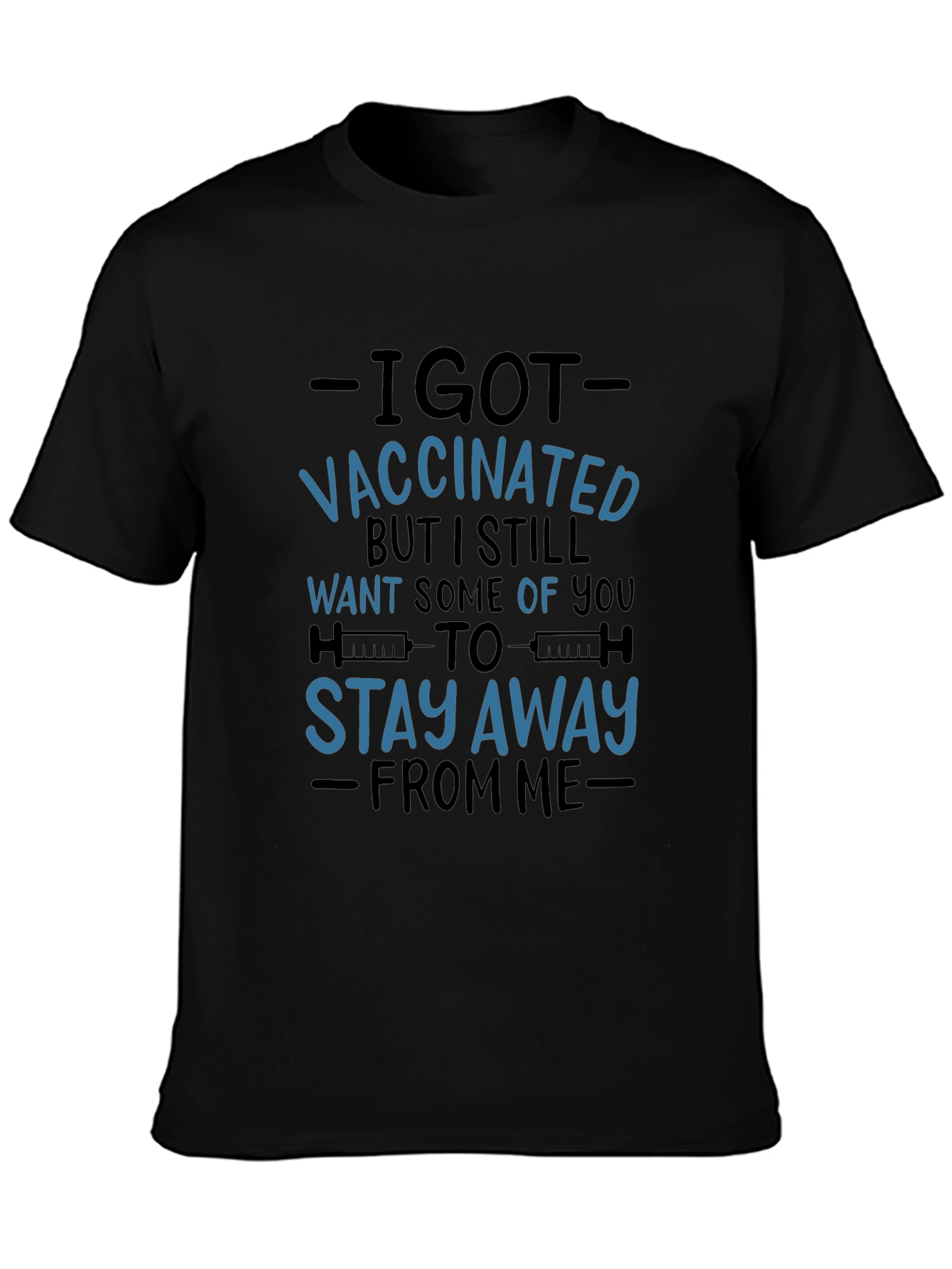 I Got Vaccinated T-Shirt - Stay Away