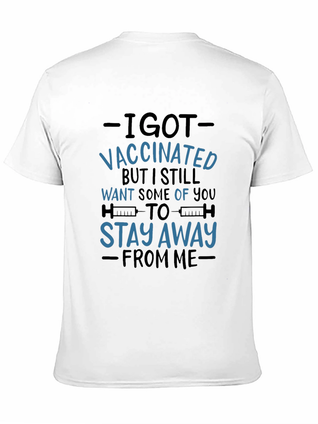 I Got Vaccinated T-Shirt - Stay Away