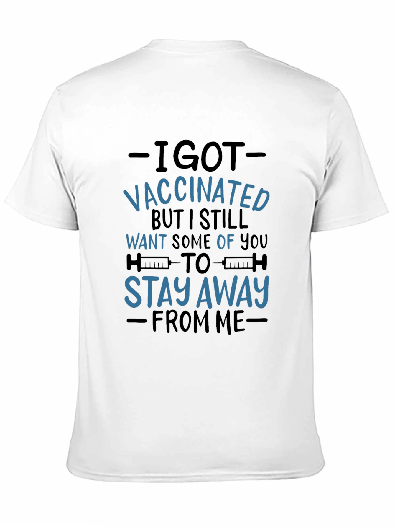 I Got Vaccinated T-Shirt - Stay Away