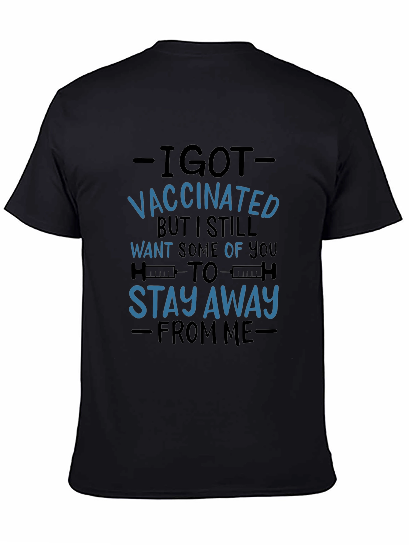 I Got Vaccinated T-Shirt - Stay Away