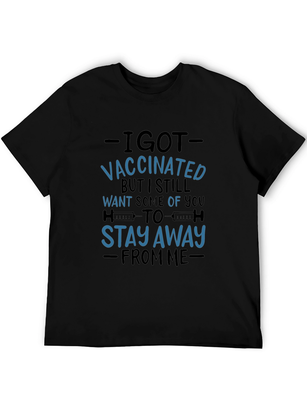 I Got Vaccinated T-Shirt - Stay Away