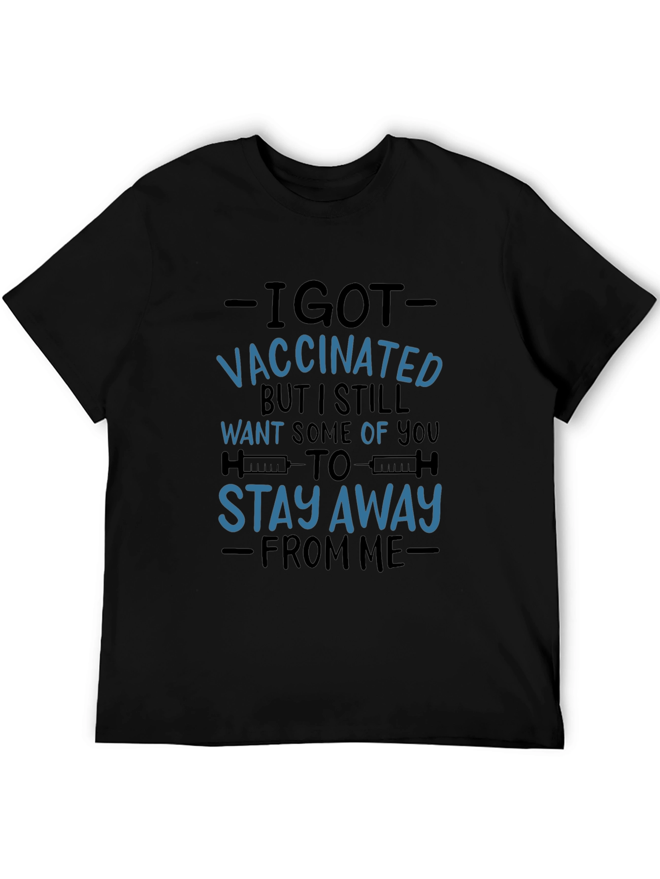 I Got Vaccinated T-Shirt - Stay Away