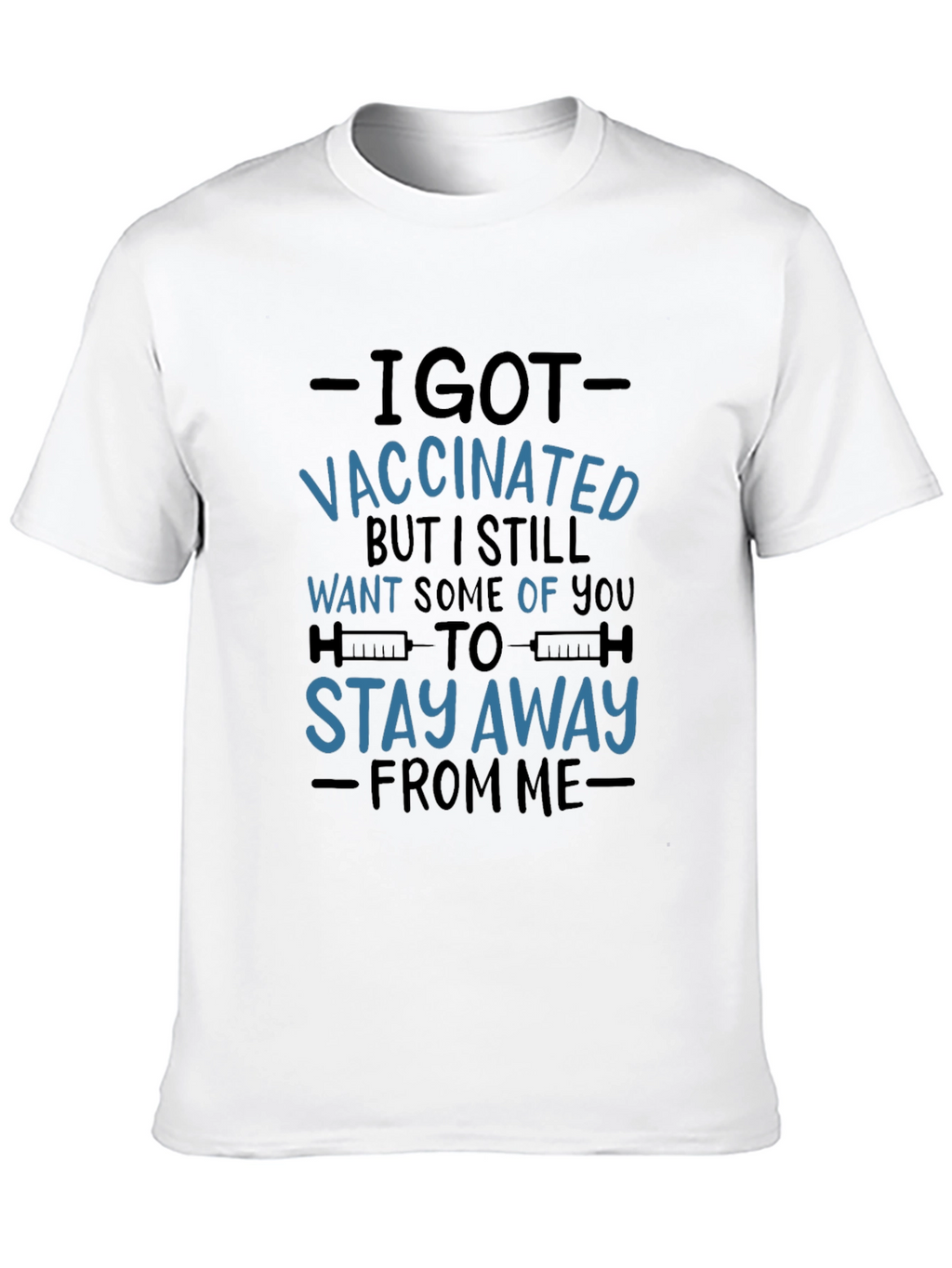 I Got Vaccinated T-Shirt - Stay Away