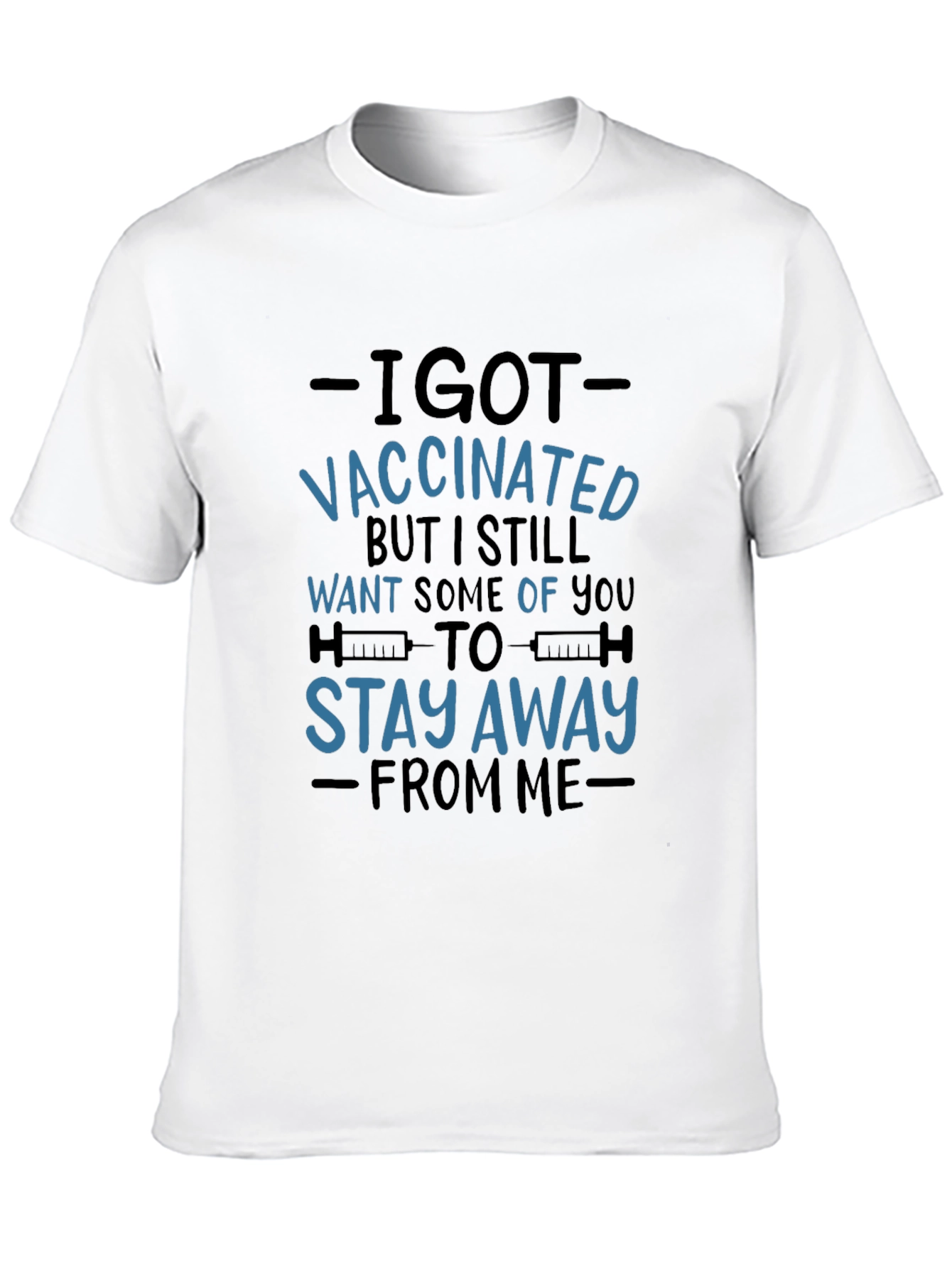 I Got Vaccinated T-Shirt - Stay Away