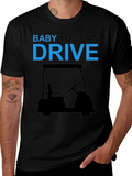 Baby You Can Drive Golf Cart T-Shirt