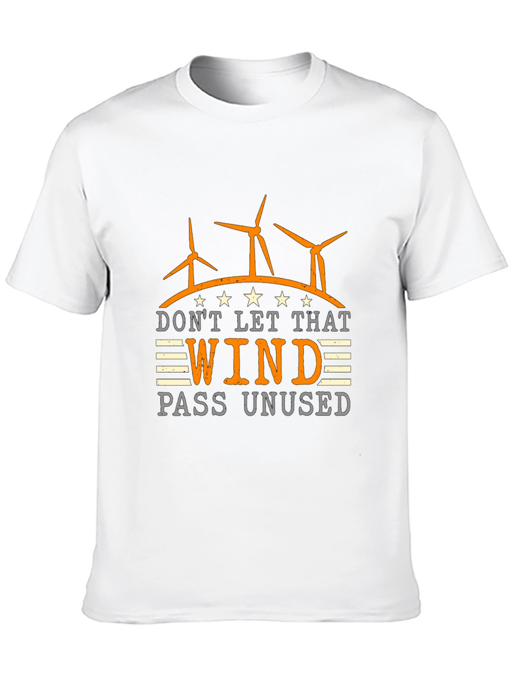 Dont Let That Wind Pass Unused T-Shirt