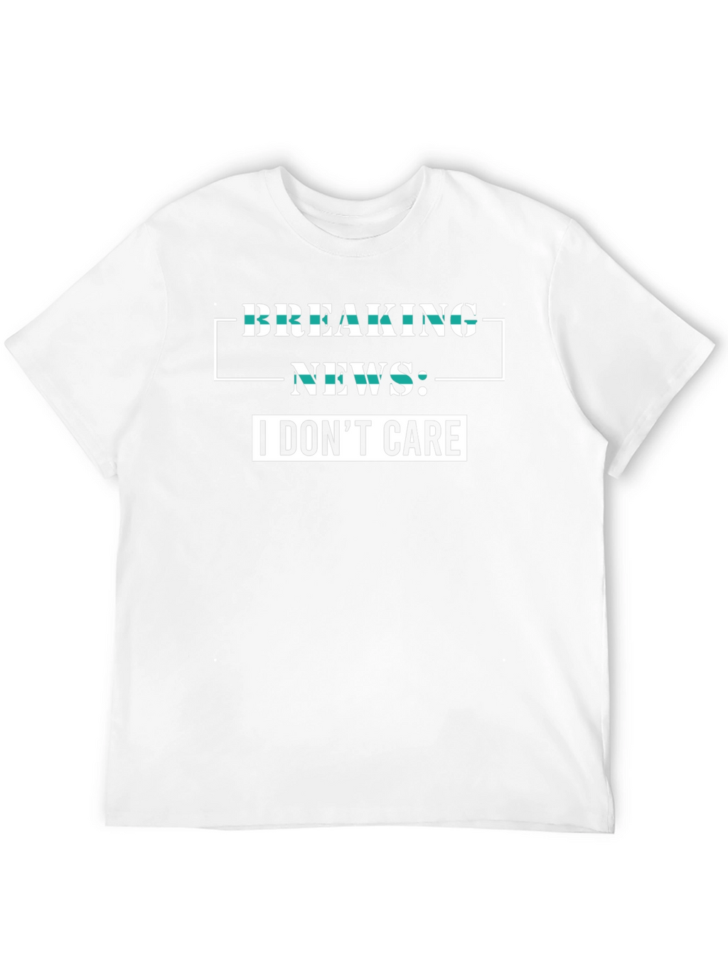 Breaking News I Dont Care Graphic Tee
