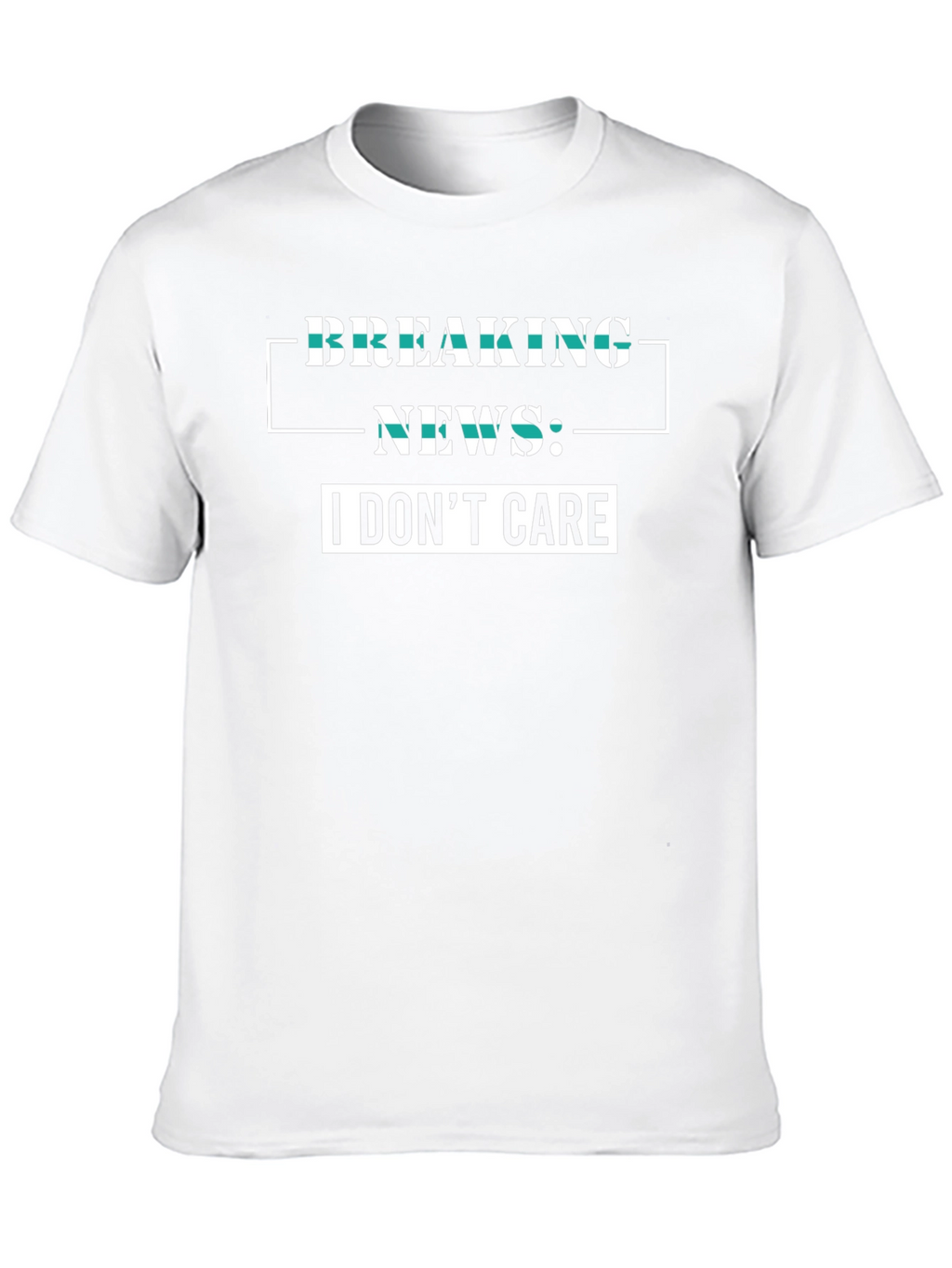 Breaking News I Dont Care Graphic Tee