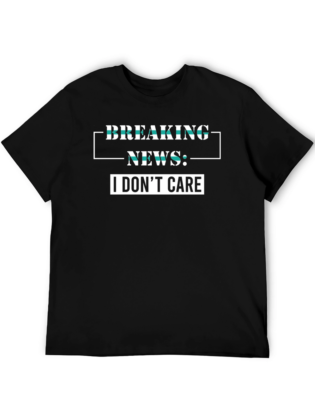 Breaking News I Dont Care Graphic Tee