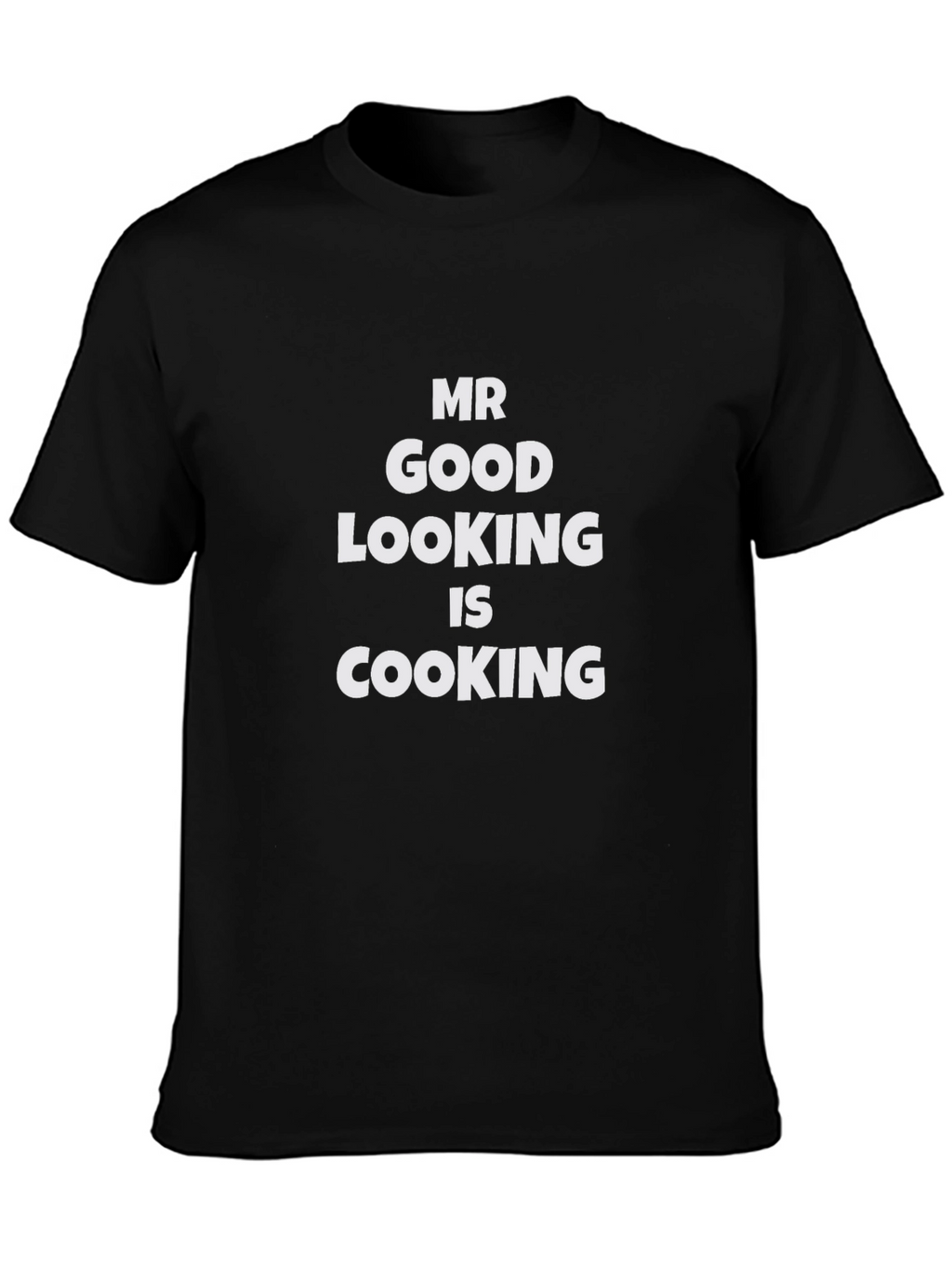 Mr Good Looking is Cooking - Black T-Shirt