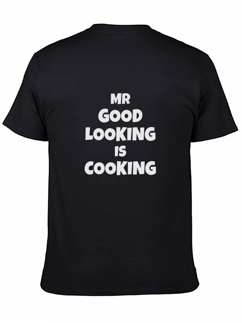 Mr Good Looking is Cooking - Black T-Shirt