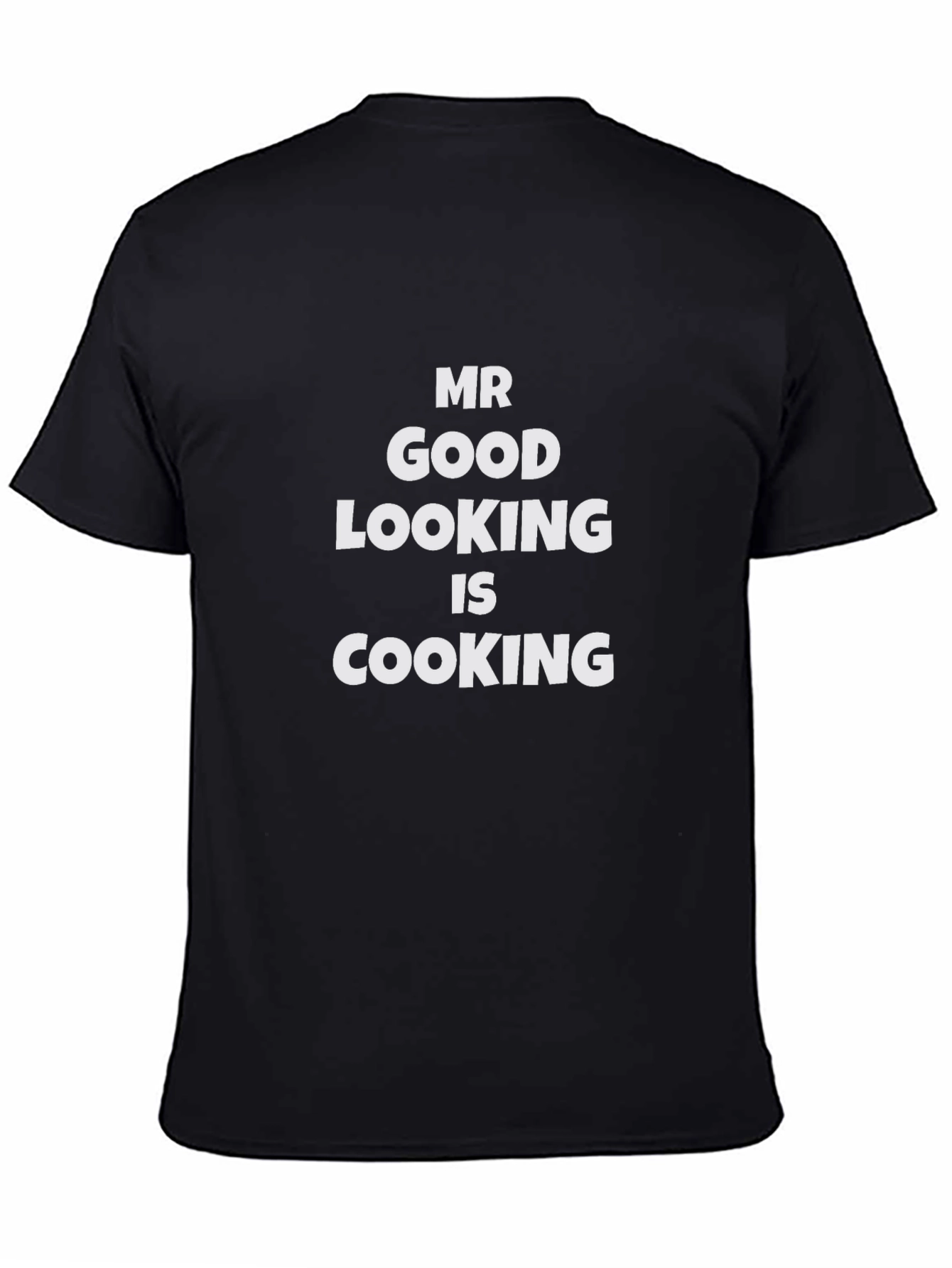 Mr Good Looking is Cooking - Black T-Shirt