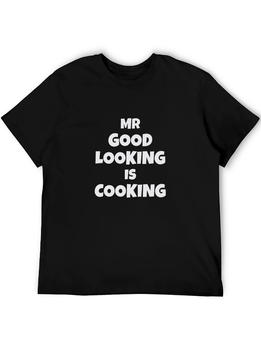 Mr Good Looking is Cooking - Black T-Shirt