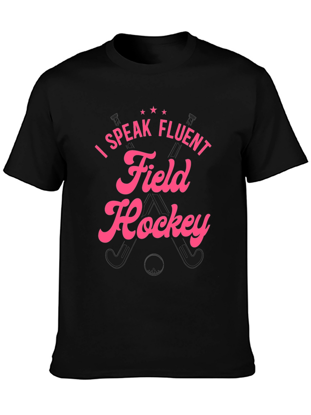 I Speak Fluent Field Hockey Black T-Shirt