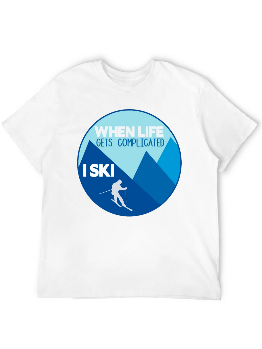 When Life Gets Complicated I Ski T-Shirt