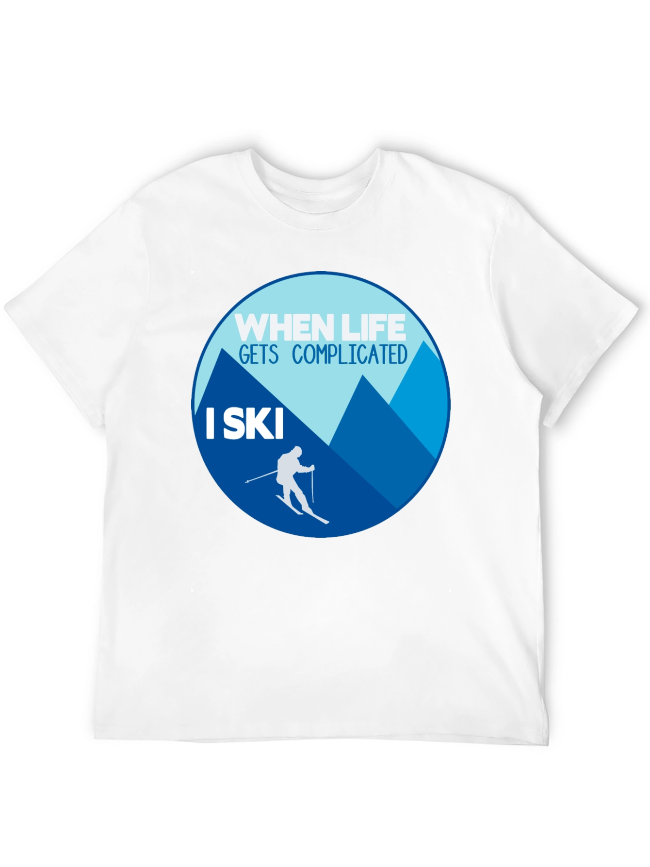 When Life Gets Complicated I Ski T-Shirt