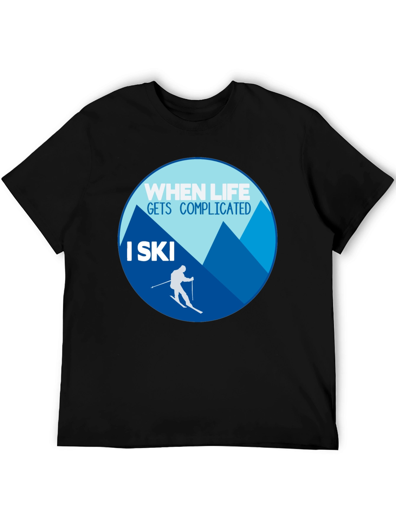 When Life Gets Complicated I Ski T-Shirt